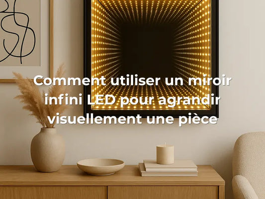 Comment utiliser un miroir infini LED pour agrandir visuellement une pièce - Lampe Neon